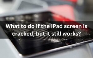 What to do if the iPad screen is cracked but it still works